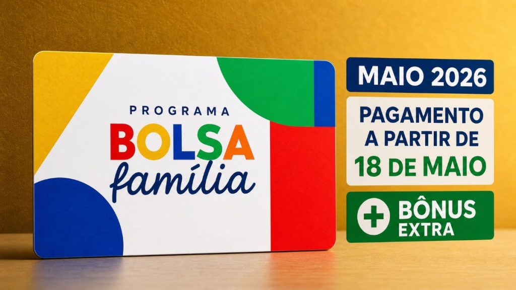Bolsa Família maio começa em 18 de maio com bônus extra