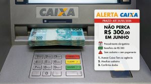 CAIXA alerta: faça o procedimento até 24/05 para não perder 300 em junho